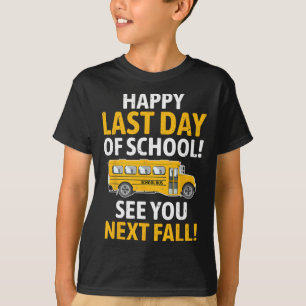 Happy Last Of Day School Last Of Day School Bus Dr T-Shirt