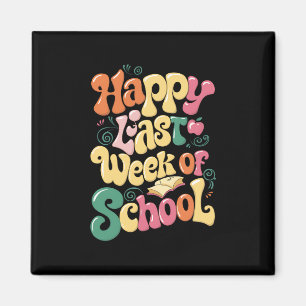 Happy Last Week Of School Teachers Students Groovy Magnet