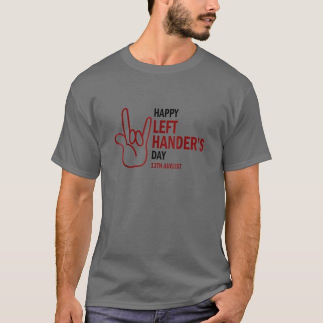 Happy Left Hander's Day Funny Left Handed T T-Shirt (Front)
