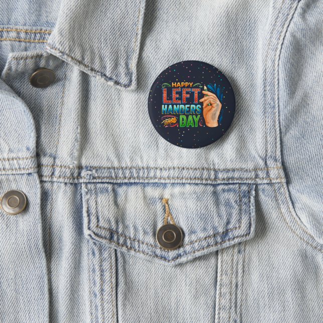 Happy Left Handers Day Pinback Button (In Situ)