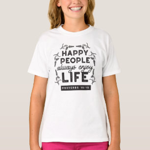 Happy Life with Faith – Proverbs 15:15 Art T-Shirt