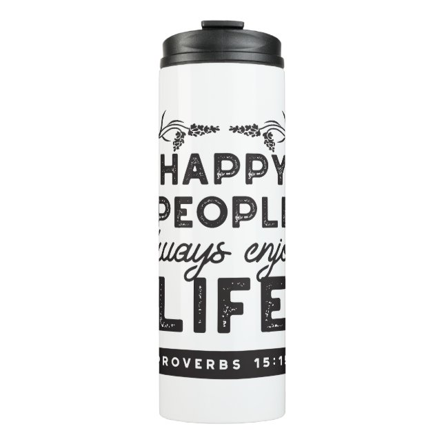 Happy Life with Faith – Proverbs 15:15 Art Thermal Tumbler (Front)