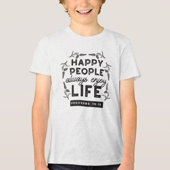 Happy Life with Faith – Proverbs 15:15 Art Tri-Blend Shirt (Front)