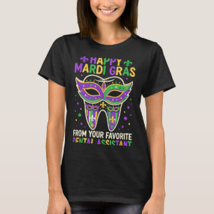Happy Mardi Gras From Your Favorite Dental Istant  T-Shirt
