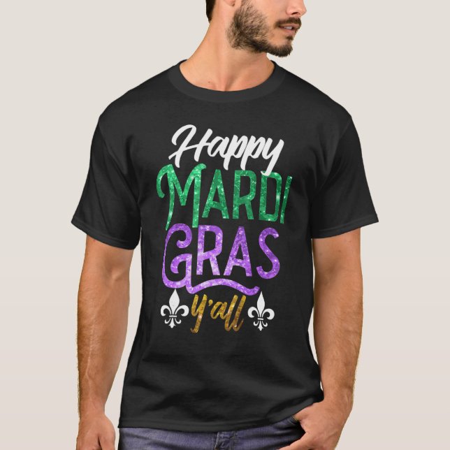 Happy Mardi Gras Y'All Shirt Cute Fat Tuesday Funn (Front)