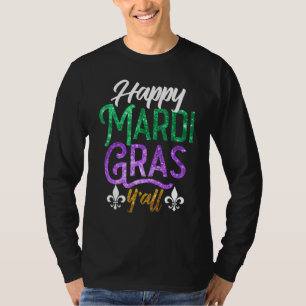Happy Mardi Gras Y'All Shirt Cute Fat Tuesday Funn
