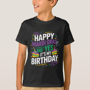 Happy Mardi Gras Yes My Birthday Bday Party  T-Shirt