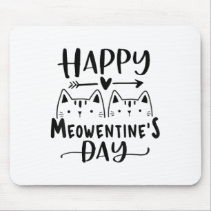 Happy Meowentines Day Funny Valentines Day Cat Lov Mouse Pad