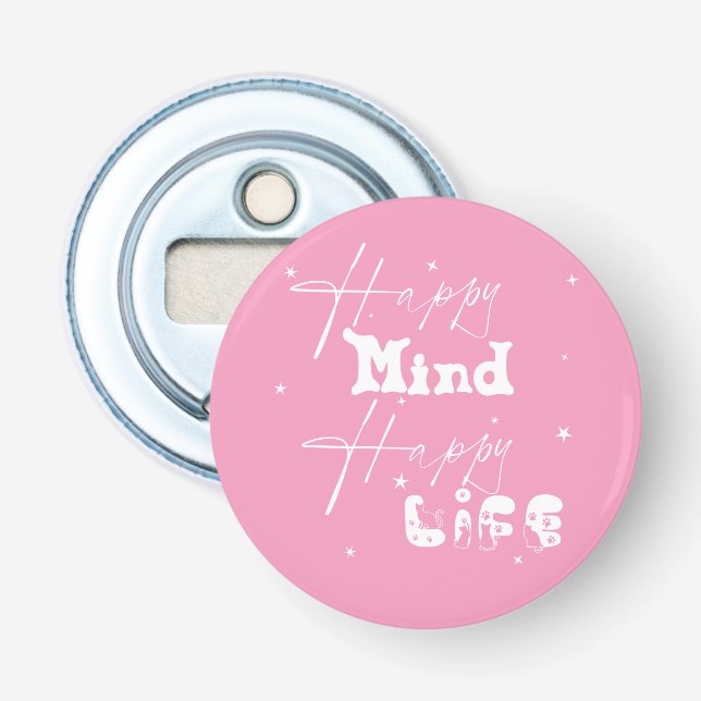 Happy Mind Happy Life Cute Button Bottle Opener (Front)