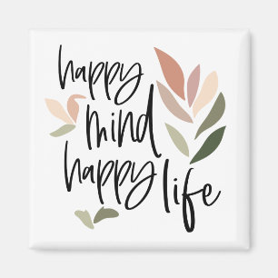 Happy Mind Happy Life Feel Good Quote Magnet