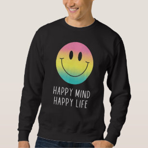 Happy Mind Happy Life Rainbow Smile Face Motivatio Sweatshirt