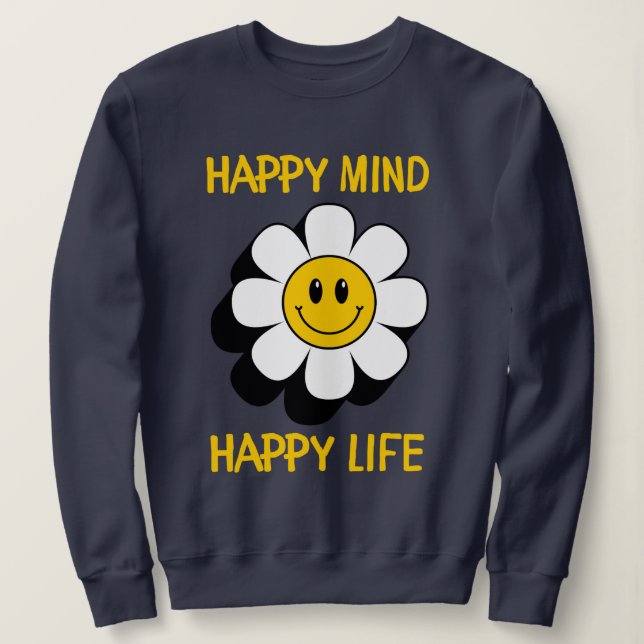 Happy Mind Happy Life Sweatshirt (Design Front)