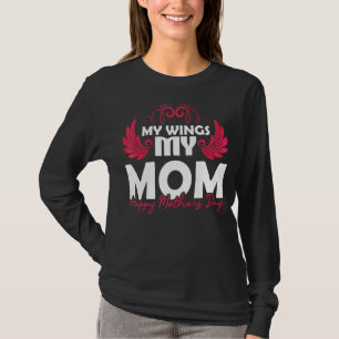 Happy Moms Mama Day My Wings My Mum Happy Mother's T-Shirt