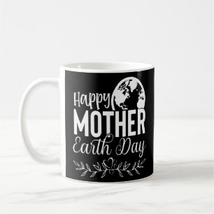 Happy Mother Earth Day Planet Earth Day Environmen Coffee Mug