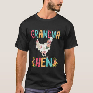 Happy Mother s Day Proud Grandma Floral Chicken He T-Shirt