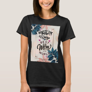 Happy Mother's Day 2022 Cute Floral For Women Mum  T-Shirt