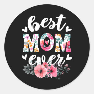 Happy Mothers Day Best Mum Ever Floral For Mum Gra Classic Round Sticker