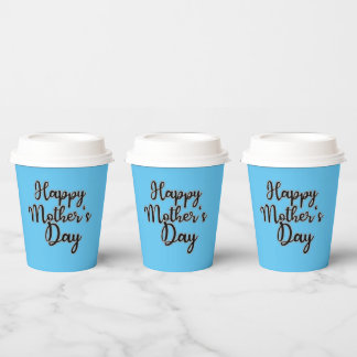 Happy Mothers Day Blue Paper Cups