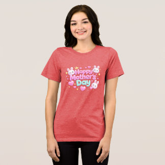 Happy Mother's Day - Cute Bubble Bunny Tri-Blend Shirt