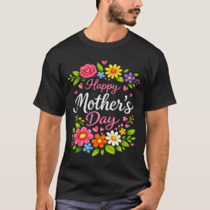 Happy Mothers Day Floral Cute Flower Colourful Fun T-Shirt