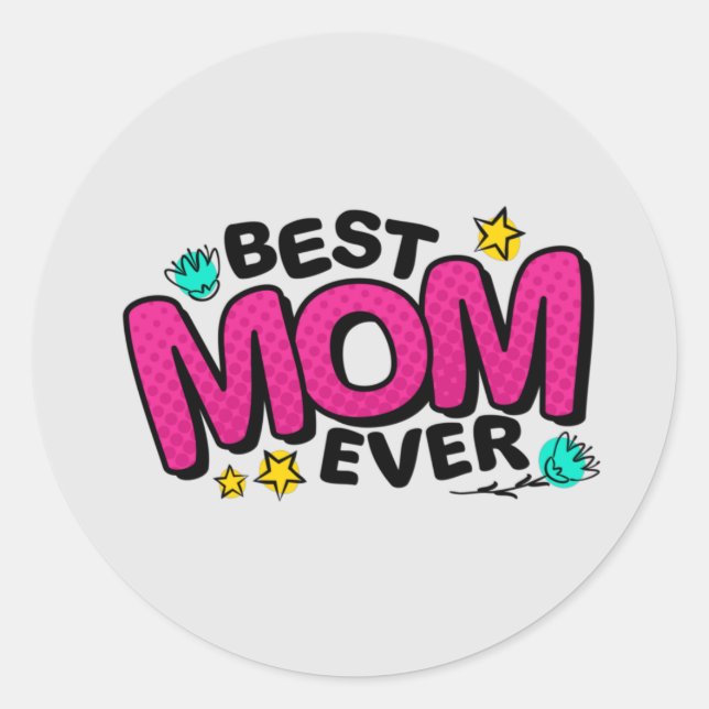  Happy Mothers Day For Best Mum Ever   Classic Round Sticker (Front)