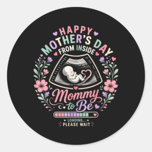Happy Mothers Day from Inside Mummy to Be Loading Classic Round Sticker