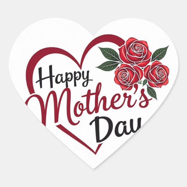 Happy Mother's Day  Heart Sticker (Happy Mother's Day Rose Heart!)