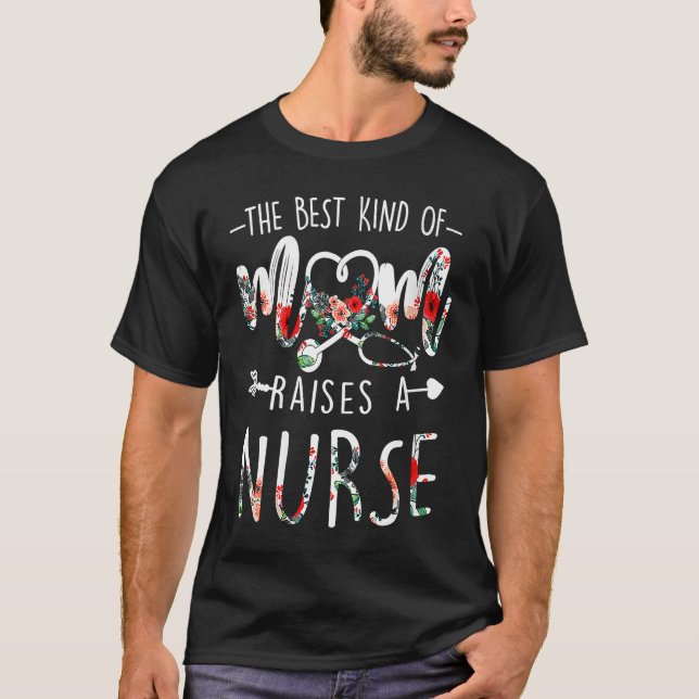 Happy Mothers Day Mom Raises Nurse  Floral Graphic T-Shirt (Front)