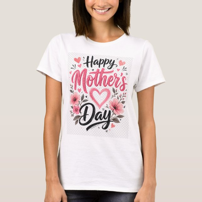 Happy Mothers Day T-Shirt (Front)