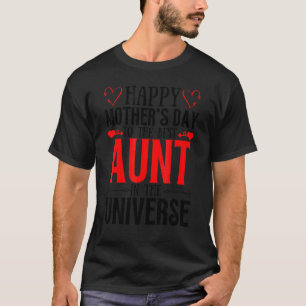 Happy Mother's Day To The Best Aunt In The Univers T-Shirt