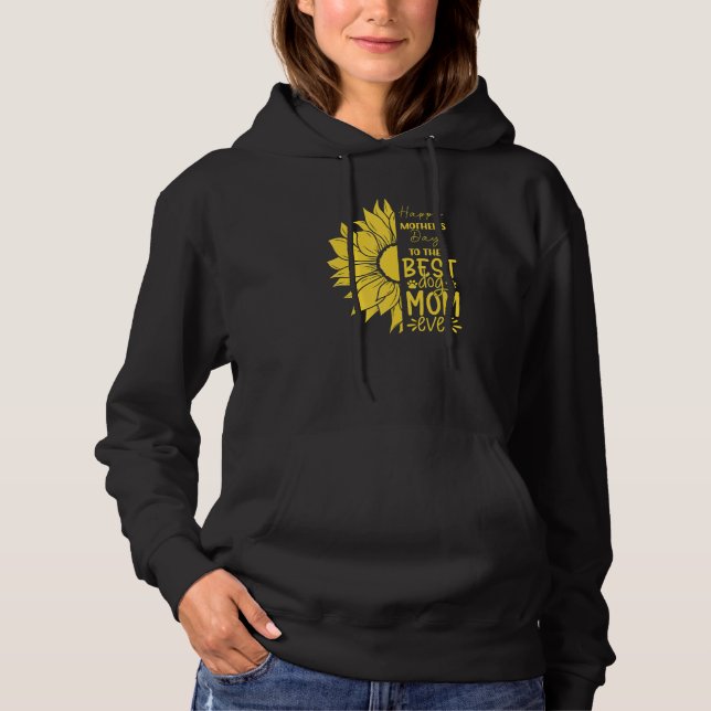 Happy Mother's Day To The Best Dog Mom Ever Sun Fl Hoodie (Front)