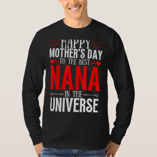 Happy Mother's Day To The Best Nana In The Univers T-Shirt