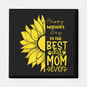 Happy mother's day to the dog mum ever sun flower magnet