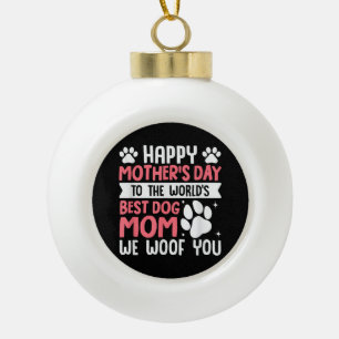 Happy Mother's Day To The World Best Dog Mum Ceramic Ball Christmas Ornament