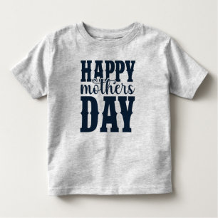 Happy Mother's Day! Toddler T-Shirt