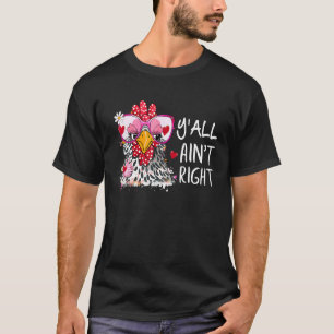 Happy Mothers Day Y'all Ain't Right Funny Chick Ch T-Shirt