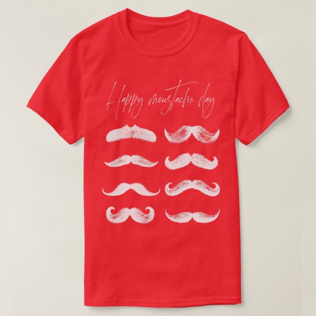 HAPPY MOUSTACHE DAY T-Shirt (Design Front)