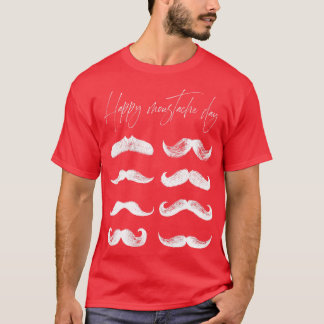 HAPPY MOUSTACHE DAY T-Shirt