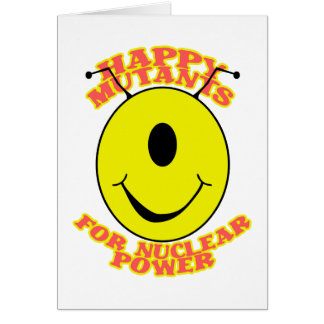 Happy Mutants For Nuclear Power Card