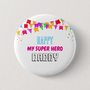 HAPPY MY SUPER HERO DADDY 6 CM ROUND BADGE
