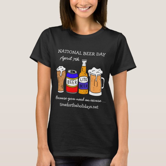 Happy National Beer Day - April 7th   T-Shirt (Front)