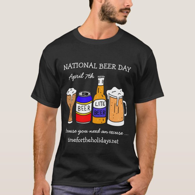 Happy National Beer Day - April 7th   T-Shirt (Front)