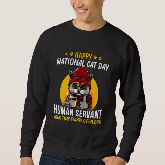 Happy National Cat Day Human Servant Your Tiny Sweatshirt (Front)