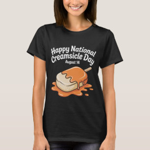 Happy National Creamsicle Day T-Shirt – August 14