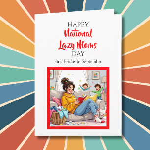 Happy National Lazy Moms Day! Funny Holidays Card