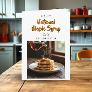 Happy National Maple Syrup Day   December 17th Card