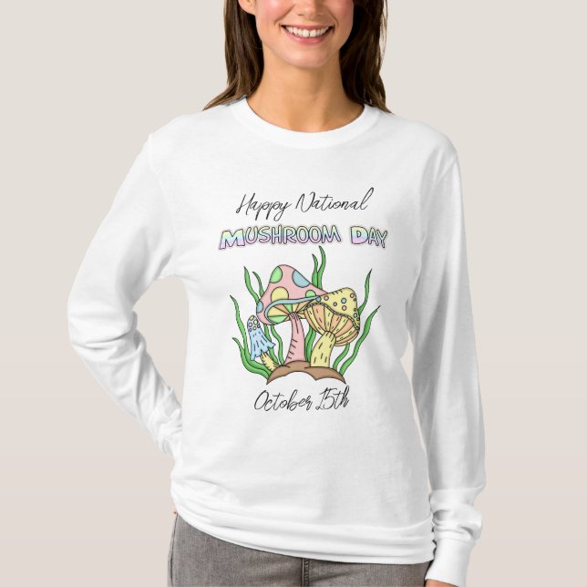 Happy National Mushroom Day | October 15th   T-Shirt (Front)