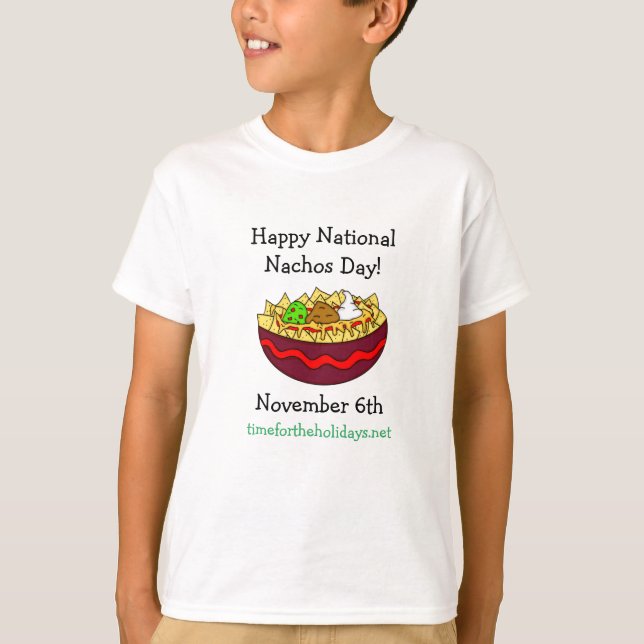 Happy National Nachos Day, November 6th  T-Shirt (Front)