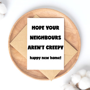 Happy New Home   Creepy Neighbours  - Funny Quote Postcard