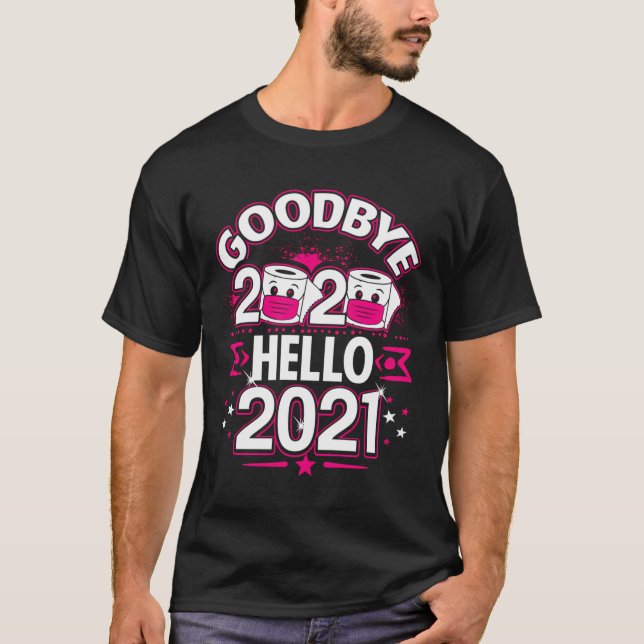Happy New Year 2021 Goodbye 2020 Funny Party Gifts T-Shirt (Front)